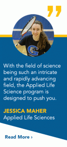 With the field of science being such an intricate and rapidly advancing field the Applied Life Sciences program is designed to push you