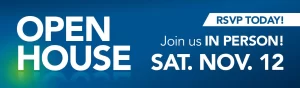 RSVP today for Open House on Saturday, Nov. 12